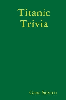 Titanic Trivia by Salvitti, Gene