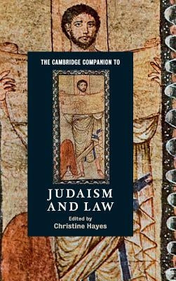 The Cambridge Companion to Judaism and Law by Hayes, Christine
