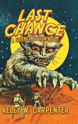 Last Chance: A Science Fiction Novel by Carpenter, Kelly W.