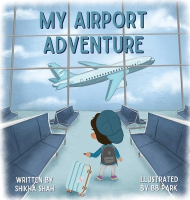 My Airport Adventure by Shah, Shikha