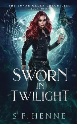 Sworn in Twilight by Henne, S. F.