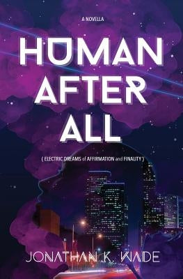 Human After All by Wade, Jonathan K.