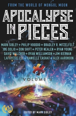 Apocalypse in Pieces: Volume 2 by Sibley, Mark