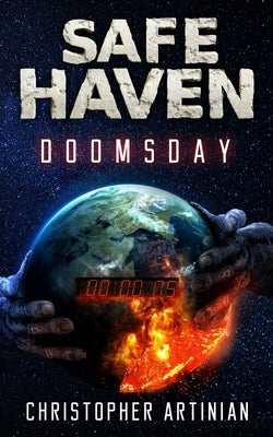 Safe Haven - Doomsday: The Beginning of the End of Everything. by Artinian, Christopher