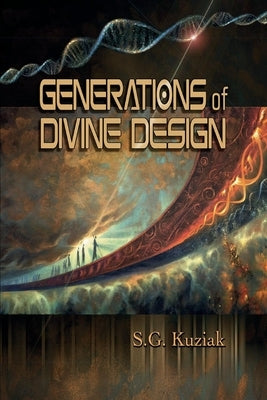 Generations of Divine Design by Kuziak, S. G.