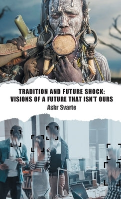 Tradition and Future Shock: Visions of a Future that Isn't Ours by Svarte, Askr