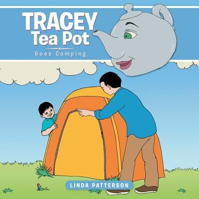 Tracey Tea Pot: Goes Camping by Patterson, Linda