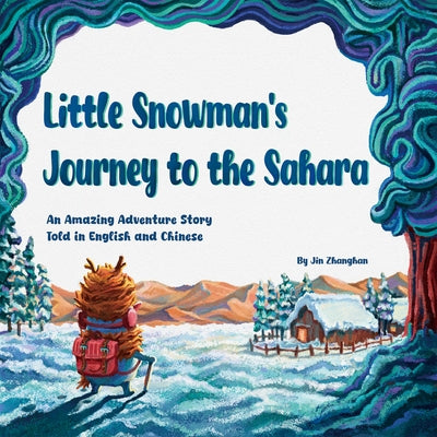 Little Snowman's Journey to the Sahara: An Amazing Adventure Story Told in English and Chinese by Jin, Zhanghan
