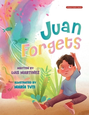 Juan Forgets (English - Spanish Edition) by Martinez, Luis