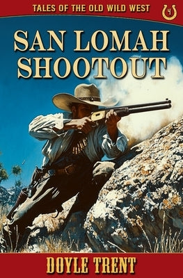 San Lomah Shootout: Tales of the Old Wild West - Book 4 by Trent, Doyle