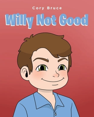Willy Not Good by Bruce, Cory