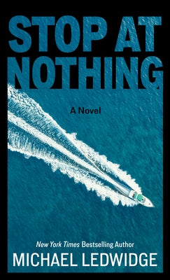 Stop at Nothing by Ledwidge, Michael