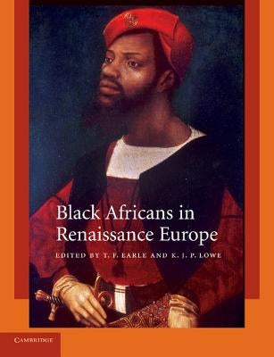 Black Africans in Renaissance Europe by Earle, T. F.