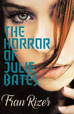 The HORROR of JULIE BATES by Rizer, Fran