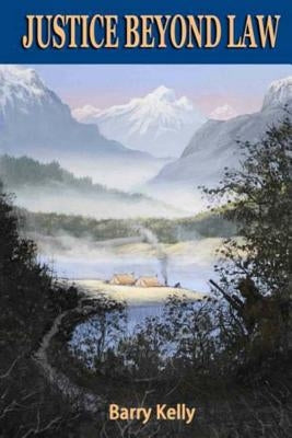 Justice Beyond Law by Kelly, Barry