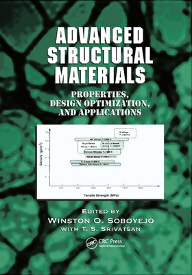 Advanced Structural Materials: Properties, Design Optimization, and Applications by Soboyejo, Winston O.