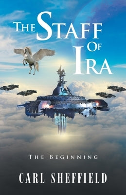The Staff of Ira: The Beginning by Sheffield, Carl