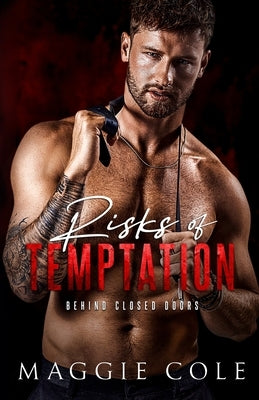 Risks of Temptation: A Dark Military Romance by Cole, Maggie
