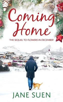 Coming Home: The Sequel to Flowers in December by Suen, Jane