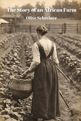 The Story of an African Farm (Annotated) by Schreiner, Olive