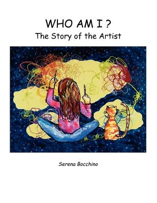 Who Am I? The Story of the Artist by Bocchino, Serena