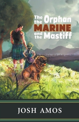 The Orphan the Marine and the Mastiff by Amos, Josh