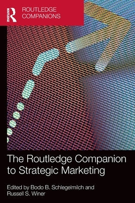 The Routledge Companion to Strategic Marketing by Schlegelmilch, Bodo B.