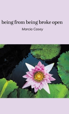 being from being broke open by Casey, Marcia