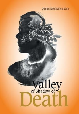 The Valley of Shadow of Death by Doe, Adjoa Sika Sonia