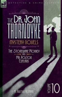 The Doctor John Thorndyke Mystery Novels - Volume 10 by Freeman, R. A.