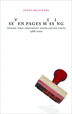 Seven Pages Missing Volume 2: Selected Ungathered Work by McCaffery, Steve
