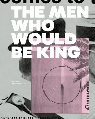 The Men Who Would Be King by Tonks, Jon