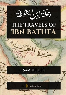 The Travels of Ibn Batuta: رحلة ابن بطوطة by Lee, Samuel