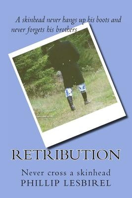 Retribution: Never cross a skinhead by Lesbirel, Phillip