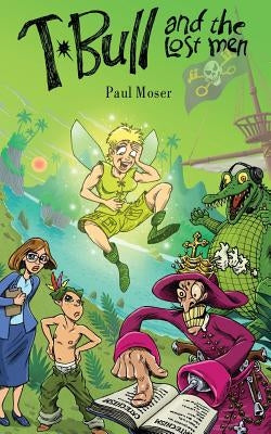 T-Bull and the Lost Men by Moser, Paul