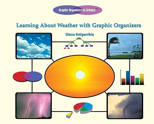 Learning about Weather with Graphic Organizers by Estigarribia, Diana