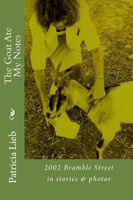The Goat Ate My Notes: 2002 Bramble Street by Lieb, Patricia Shipp