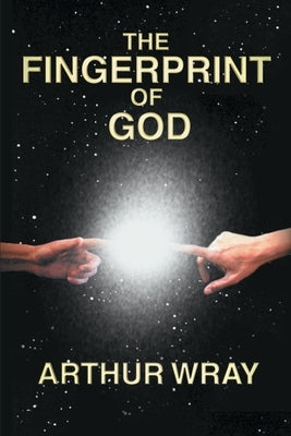 The Fingerprint of God by Wray, Arthur