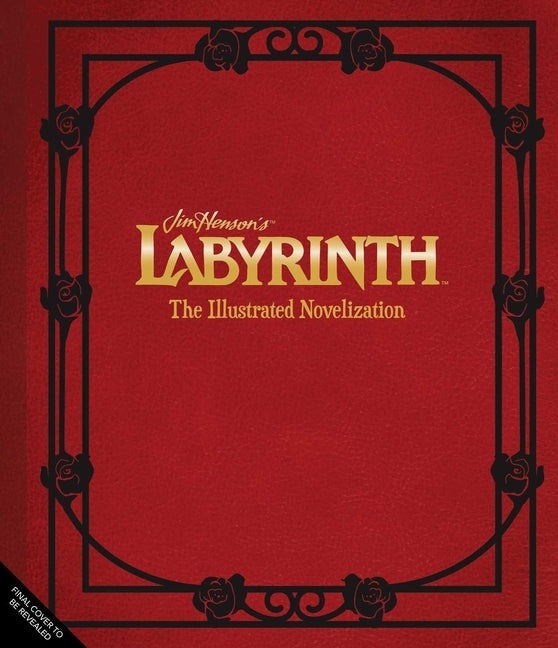 Jim Henson's Labyrinth: The Illustrated Novelization by Tk