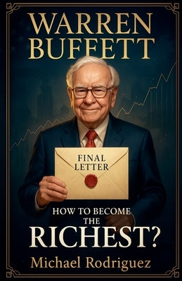 Warren Buffett: How to Become The Richest? by Rodriguez, Michael