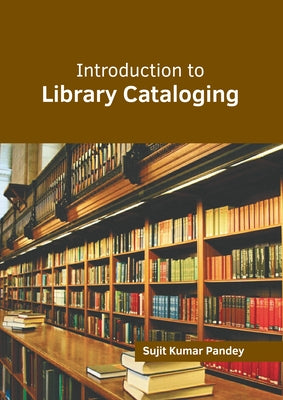 Introduction to Library Cataloging by Kumar Pandey, Sujit