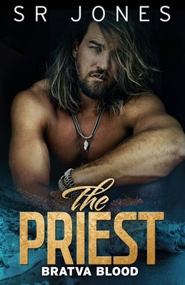The Priest: Bratva Blood Five: (A Dark Mafia Romance) by Jones, Skye