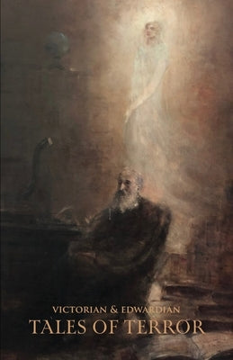 Victorian & Edwardian Tales of Terror by Koenig, A.