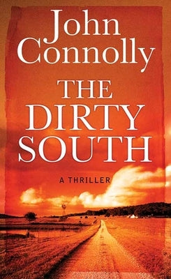 The Dirty South by Connolly, John