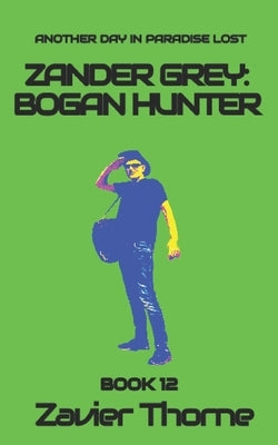 Zander Grey: Bogan Hunter by Thorne, Zavier