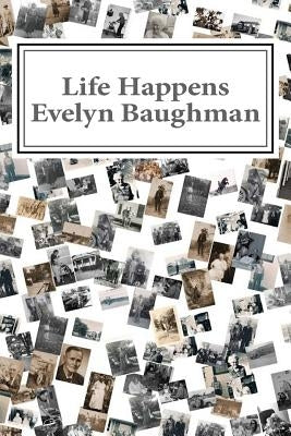 Life Happens by Baughman, Evelyn