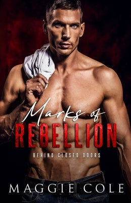 Marks of Rebellion: A Dark Military Romance by Cole, Maggie