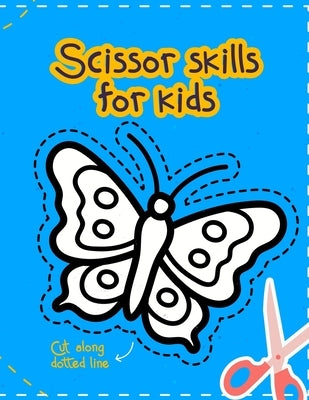 Scissor Skills for Kids: 29 Different Scissor Skills Motifs to Color and Cut for Kids by James, Antonie