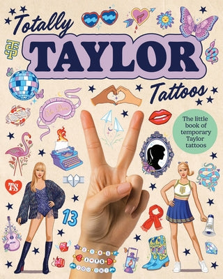 Totally Taylor Tattoos: The Little Book of Temporary Taylor Tattoos by Murray, Julia