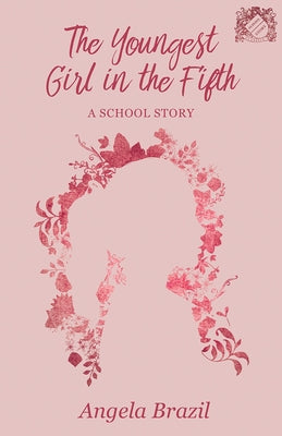 The Youngest Girl in the Fifth: A School Story by Brazil, Angela